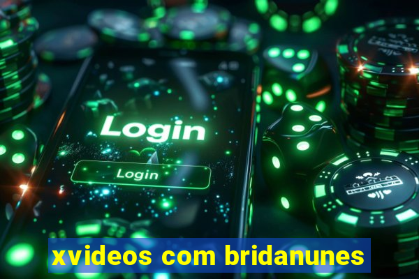 xvideos com bridanunes